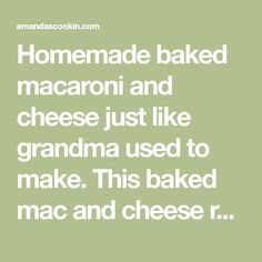 the words homemade baked macaroni and cheese just like grandma used to make this baked mac