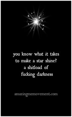 the quote you know what it takes to make a star shine?