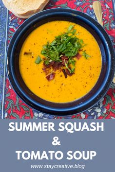 a bowl of soup with bread on the side and text overlay reading summer squash and tomato soup