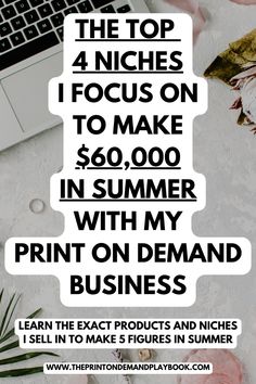 the top 4 niches i focus on to make $ 60, 000 in summer with my print on demand business