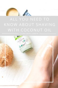 Coconut Oil For Shaving, Shaving With Coconut Oil, Shave With Coconut Oil, Shaving Cream Alternative, Coconut Oil Shaving, Diy Makeup Remover Wipes, Natural Shaving Cream, Living With Landyn, Leg Care