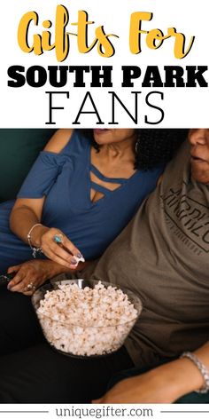 two women sitting on a couch eating popcorn and watching tv with text overlay saying gifts for south park fans