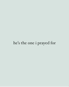 the words, he's the one i pray for