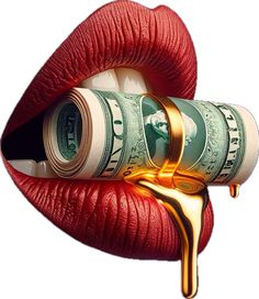 a roll of money sticking out of the lip of a woman's mouth with gold dripping from it