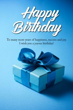 a birthday card with a blue gift box and the words happy birthday to many more years of happiness, success and joy