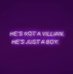 a neon sign that says he's not a villain he's just a boy