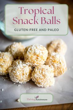 some food that is sitting on top of a paper towel with the title tropical snack balls gluten - free and paleo