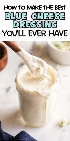 a spoon full of blue cheese dressing with the words how to make the best blue cheese dressing you'll ever have