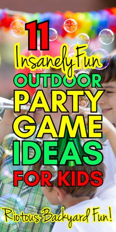 a boy blowing bubbles with the words 11 incredible fun outdoor party game ideas for kids