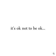 the words it's ok not to be ok written in black on a white background