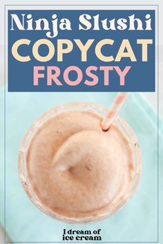 an ice cream in a glass with the title ninja slushi copycat frosty