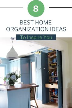 a kitchen with blue cabinets and an island in the middle that says 8 best home organization ideas to inspire you