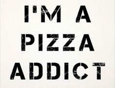 the words i'm a pizza addict written in blue ink on a beige background