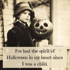 a young boy holding a jack - o - lantern with the words i've had the spirit of halloween in my heart since i was a child