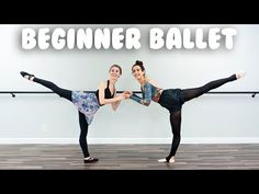 two women doing ballet moves with the words beginner ballet written in front of them