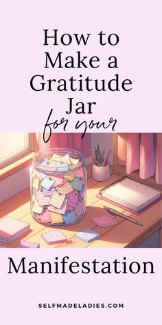 Pinterest graphic with title: How to Make a Gratitude Jar for your Manifestation Manifestation Jar Method, Gratitude Spell Jar, Gratitude Spell, Gratitude Jar Ideas, Manifestation Spell Jar, Manifestation Jar, Manifestation Ideas, Manifestation Gratitude, Manifest 2024