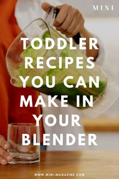 a person pouring something into a glass with the words toddler recipes you can make in your blender