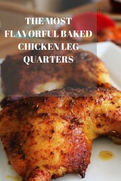 the most flavored baked chicken leg quarters on a white plate with text overlay