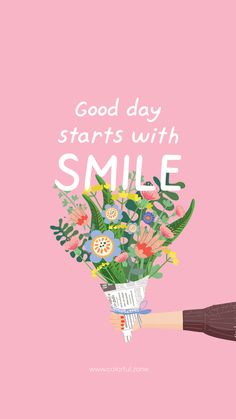 a woman's hand holding a bouquet of flowers with the words good day starts with smile