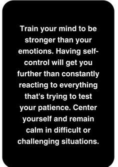 a black and white photo with the words train your mind to be stronger than your emotions having self control will get you further