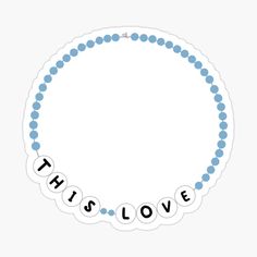 a blue and white beaded necklace with words that say, this is love sticker