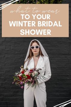 a woman in white suit and sunglasses holding a bridal bouquet with text overlay that reads, what to expect to your winter bridal shower