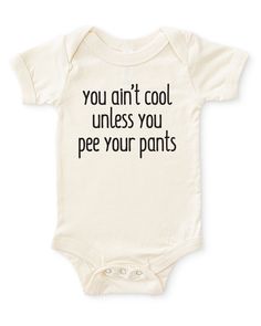 Natural white short sleeve unisex baby bodysuit with black you aint cool unless you pee your pants print in a typewriter font Baby Onsies Funny, Pee Your Pants, Typewriter Text, Potty Humor, Billy Madison, Funny Baby Gifts, Funny Baby Clothes, Body Suit With Shorts