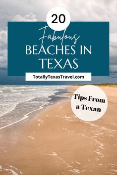 the beach in texas with text overlay that reads, 20 fabulous beaches in texas