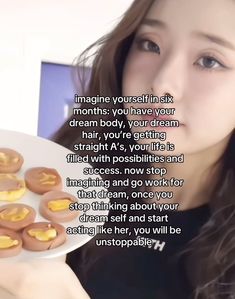 a woman holding a plate with donuts on it and the caption reads imagine your skill in six months you have year dream body