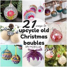 twelve christmas baubles with text overlay that reads 21 ways to upcycle old christmas baubles