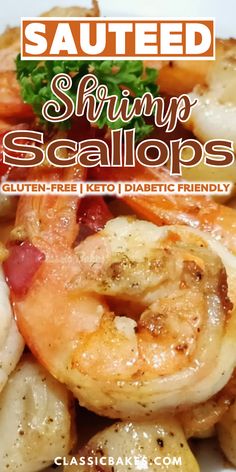 sauteed shrimp scallops on a white plate with text overlay that reads, seared shrimp scallops gluten - free keto diabet friendly