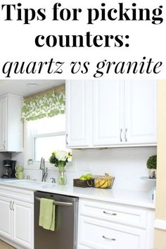 a white kitchen with the words tips for picking counters quartz's granite