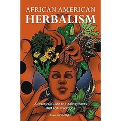 African American Herbalism - Spiral Circle African American Books, Books By Black Authors, Empowering Books, Healing Books, Natural Recipes, African Spirituality, Plant Medicine, 100 Books To Read, Healing Plants