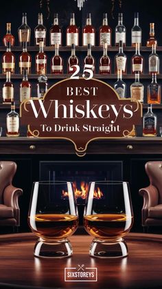 the 25 best whiskeys to drink straight in front of a fireplace with two glasses on it