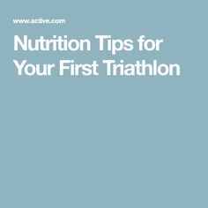 the words nutrition tips for your first triathlon are in white letters on a blue background