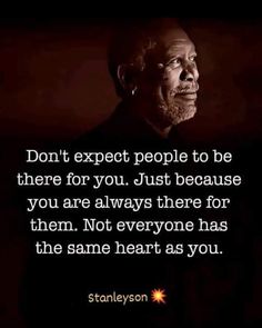 a man with a quote on it saying don't expect people to be there for you