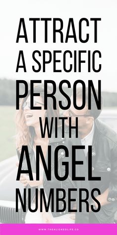 a man and woman kissing with the words attract a specific person with angel numbers