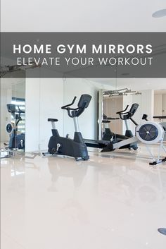 a gym with mirrors and exercise equipment in the background text reads, home gym mirrors elevate your workout