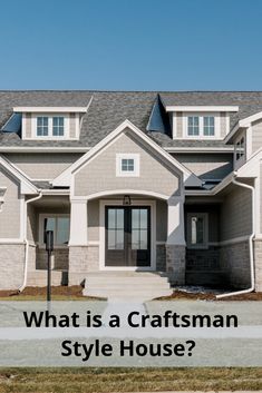 a house with the words what is a craftsman style house? on it's front lawn