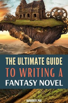 the ultimate guide to writing a fantasy novel, including an image of a castle on top of