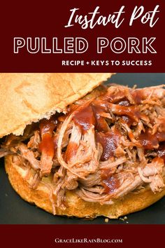 pulled pork sandwich with bbq sauce on it and text overlay that reads instant pot pulled pork recipe keys to success