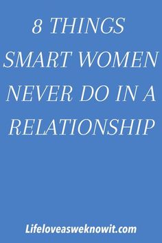 8 THINGS SMART WOMEN NEVER DO IN A RELATIONSHIP Leaving Someone You Love, The Dating Game, Smart Woman, Love Is Beautiful, Meaningful Love Quotes, Romantic Love Messages, Feeling Wanted, Healthy Communication, Relationship Challenge