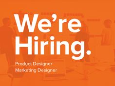 we're hiring product designer marketing designer with orange background and white text that reads, we're hiring