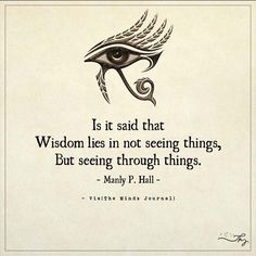 an eye with the words is it said that wisdom lies in not seeing things, but seeing through things