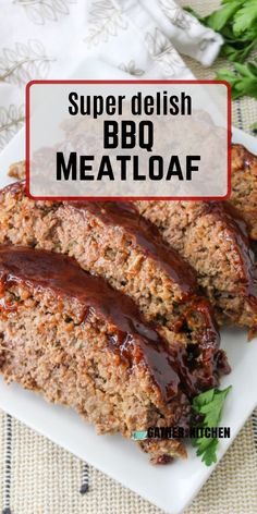 meatloaf on a plate with ketchup in the middle and text super delish bbq meatloaf