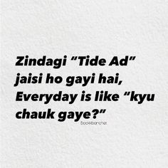 the words are written in black and white on a piece of paper that says, zindagi tide ad jasi ho gay hai everyday is like kyu chak gye?