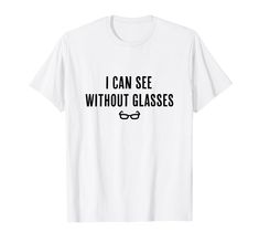 PRICES MAY VARY. I Can See Without Glasses - Funny White Lie Party tee for white lie party quotes and sayings meme idea for a man or woman who wears glasses or contacts. Tee says "I Can See Without Glasses" as a funny joke. Lightweight, Classic fit, Double-needle sleeve and bottom hem White Lie Party, Glasses Funny, Party Quotes, White Lies, Funny Glasses, Branded T Shirts, Stuff To Do, Heathers, Heather Grey