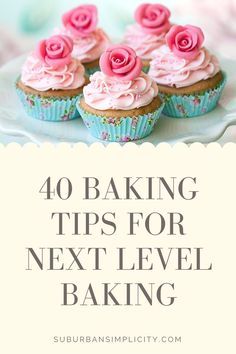 cupcakes with pink frosting on top and the words 40 baking tips for next level