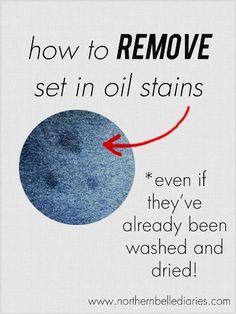 a poster with the words how to remove set in oil stains even if they've already been washed and dried