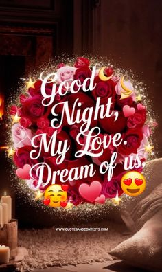 a heart shaped wreath with roses and candles in front of it that says good night, my love dream of us